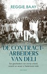 De contractarbeiders van Deli - Reggie Baay - 9789045047928