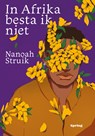 In Afrika besta ik niet - Nanoah Struik - 9789045050072