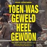 Toen was geweld heel gewoon - Friso Schotanus - 9789045050621