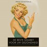 De beste sigaret voor uw gezondheid - Friso Schotanus - 9789045050645