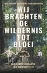 Wij brachten de wildernis tot bloei - Jan J. Boersema ; Anthonia Boersema-Bremmer - 9789045050898