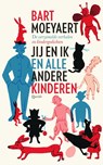 Jij en ik en alle andere kinderen - Bart Moeyaert - 9789045124209