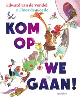 Kom op we gaan!, Edward van de Vendel -  - 9789045130675