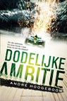 Dodelijke ambitie - André Hoogeboom - 9789045213590