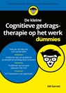 De kleine Cognitieve gedragstherapie op het werk voor Dummies - Gill Garratt - 9789045356112