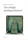 Hoe schrijf je een familiegeschiedenis? - Marijke Hilhorst - 9789045704005