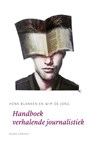 Handboek verhalende journalistiek - Henk Blanken ; Wim de Jong - 9789045706009