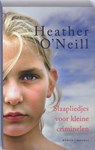 Slaapliedjes voor kleine criminelen - O'Neill, H. - 9789045800462