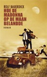 Hoe de Madonna op de maan belandde - Rolf Bauerdick - 9789045801698