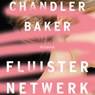 Fluisternetwerk - Chandler Baker - 9789046172704