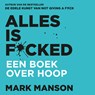 Alles is f*cked - Mark Manson - 9789046173381