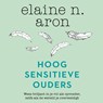 Hoogsensitieve ouders - Elaine N. Aron - 9789046173688