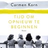 Tijd om opnieuw te beginnen - Carmen Korn - 9789046174463