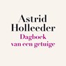 Dagboek van een getuige - Astrid Holleeder - 9789046174661