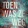 Toen was ze weg - Lisa Jewell - 9789046175392