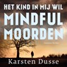 Het kind in mij wil mindful moorden - Karsten Dusse - 9789046175644