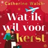 Wat ik wil voor kerst - Catherine Walsh - 9789046178669
