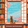De kat die een bibliotheek ging redden - Sosuke Natsukawa - 9789046180334