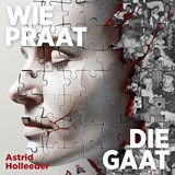 Wie praat, die gaat, Astrid Holleeder -  - 9789046180778