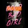 Good Bad Girl - Alice Feeney - 9789046180914
