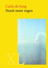 Nooit meer regen - Carla de Jong - 9789046312278