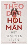 Het gestolen leven - Theodor Holman - 9789046818008