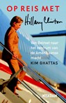 Op reis met Hillary Clinton - Kim Ghattas - 9789046818992