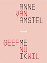 Geef me nu ik wil - Anne van Amstel - 9789046820636