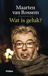 Wat is geluk? - Maarten van Rossem - 9789046824412