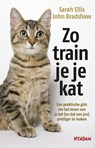 Zo train je je kat - John Bradshaw ; Sarah Ellis - 9789046824627