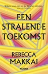 Een stralende toekomst - Rebecca Makkai - 9789046824856
