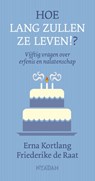 Hoe lang zullen ze leven!? - Erna Kortlang ; Friederike de Raat - 9789046826034