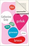 Het onverwachte geluk van een gewoon leven - Catherine Gray - 9789046827048