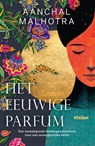 Het eeuwige parfum - Aanchal Malhotra - 9789046829004