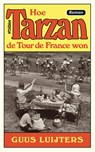 Hoe Tarzan de Tour de France won - Guus Luijters - 9789046829585