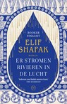 Er stromen rivieren in de lucht - Elif Shafak - 9789046832080