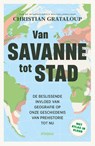 Van savanne tot stad - Christian Grataloup - 9789046833018