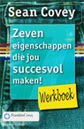 Zeven eigenschappen die jou succesvol maken! Werkboek - Sean Covey - 9789047001720