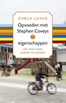 Opvoeden met Stephen Coveys 7 eigenschappen - Carla Luijcx - 9789047006411