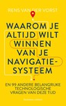 Waarom je altijd wilt winnen van je navigatiesysteem - Rens van der Vorst - 9789047013891