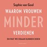 Waarom vrouwen minder verdienen - Sophie van Gool - 9789047015925