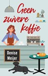 Geen zuivere koffie - Denise Meijer - 9789047207870
