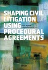 Shaping Civil Litigation Using Procedural Agreements - Antonio Cabral ; Anna Nylund - 9789047302254