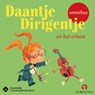 Daantje Dirigentje en het orkest - Elle van Lieshout ; Erik van Os - 9789047641025