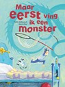 Maar eerst ving ik een monster - Tjibbe Veldkamp - 9789047708520