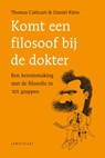 Komt een filosoof bij de dokter - Thomas Cathcart ; Daniel Klein - 9789047710318