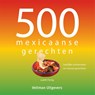 500 Mexicaanse gerechten - Judith Fertig - 9789048302659
