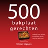 500 bakplaatgerechten - Deborah Gray - 9789048320783