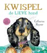 Kwispel, de lieve hond - Catherine Rayner - 9789048322497