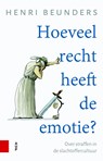 Hoeveel recht heeft de emotie? - Henri Beunders - 9789048538768